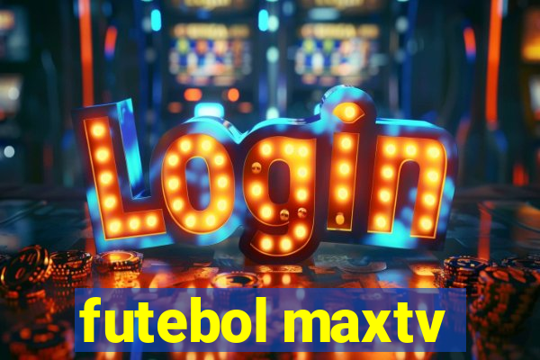 futebol maxtv